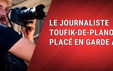 Alerte info: Le journaliste Toufik-de-Planoise placé en garde à vue